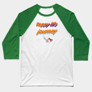 happy life Baseball T-Shirt